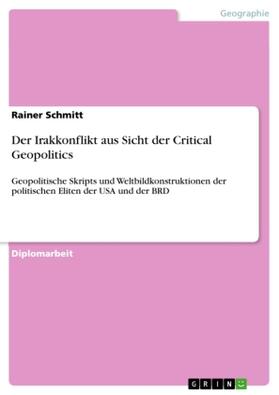 Schmitt |  Der Irakkonflikt aus Sicht der Critical Geopolitics | Buch |  Sack Fachmedien