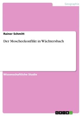 Schmitt |  Der Moscheekonflikt in Wächtersbach | Buch |  Sack Fachmedien