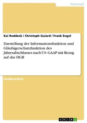 Roddeck / Guiard / Engel |  Darstellung der Informationsfunktion und Gläubigerschutzfunktion des Jahresabschlusses nach US- GAAP mit Bezug auf das HGB | Buch |  Sack Fachmedien