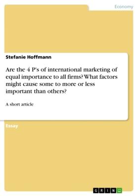 Hoffmann |  Are the 4 P's of international marketing of equal importance to all firms? What factors might cause some to more or less important than others? | Buch |  Sack Fachmedien