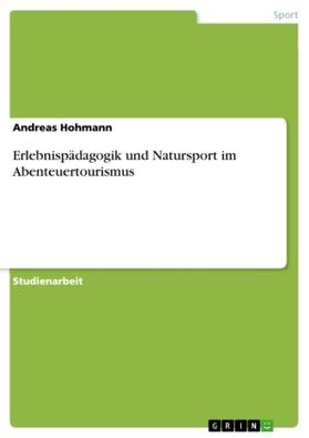 Hohmann |  Erlebnispädagogik und Natursport im Abenteuertourismus | Buch |  Sack Fachmedien