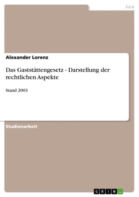 Lorenz |  Das Gaststättengesetz - Darstellung der rechtlichen Aspekte | Buch |  Sack Fachmedien