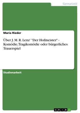 Rieder |  Über J. M. R. Lenz' "Der Hofmeister" - Komödie, Tragikomödie oder bürgerliches Trauerspiel | Buch |  Sack Fachmedien