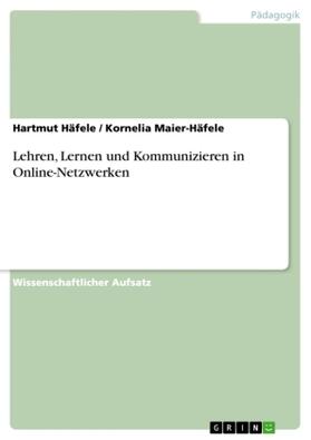 Maier-Häfele / Häfele |  Lehren, Lernen und Kommunizieren in Online-Netzwerken | Buch |  Sack Fachmedien