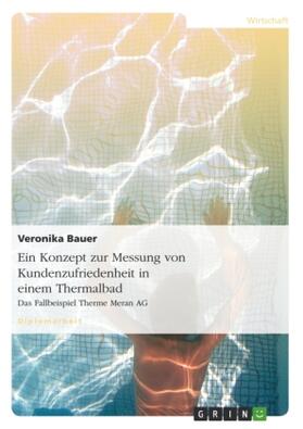 Bauer |  Ein Konzept zur Messung von Kundenzufriedenheit in einem Thermalbad | Buch |  Sack Fachmedien