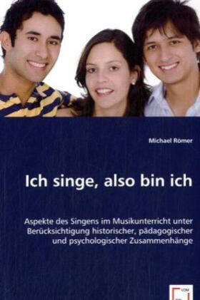 Römer |  Ich singe, also bin ich | Buch |  Sack Fachmedien