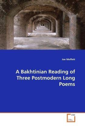 Moffett |  A Bakhtinian Reading of Three Postmodern Long Poems | Buch |  Sack Fachmedien