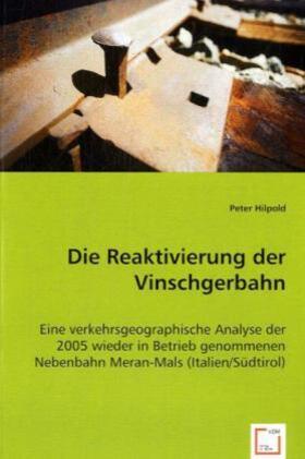 Hilpold |  Die Reaktivierung der Vinschgerbahn | Buch |  Sack Fachmedien