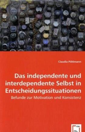 Pöhlmann |  Das independente und interdependente Selbst in Entscheidungssituationen | Buch |  Sack Fachmedien