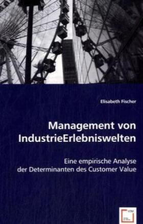 Fischer |  Management von IndustrieErlebniswelten | Buch |  Sack Fachmedien