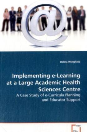  Implementing e-Learning at a Large Academic Health Sciences Centre | Buch |  Sack Fachmedien