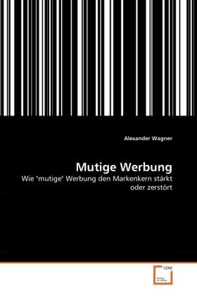 Wagner | Mutige Werbung | Buch | 978-3-639-09630-9 | sack.de