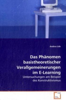 Löb |  Das Phänomen basistheoretischer Verallgemeinerungen im E-Learning | Buch |  Sack Fachmedien