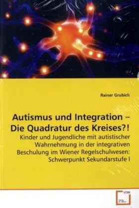 Grubich |  Autismus und Integration -Die Quadratur des Kreises?! | Buch |  Sack Fachmedien