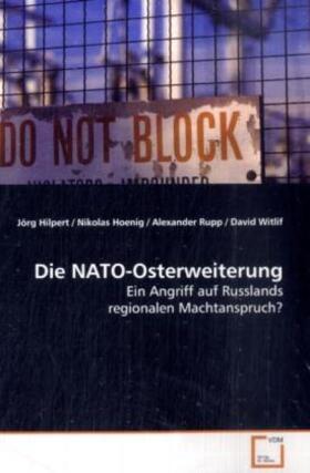 Hilpert / Hoenig / Rupp |  Die NATO-Osterweiterung | Buch |  Sack Fachmedien