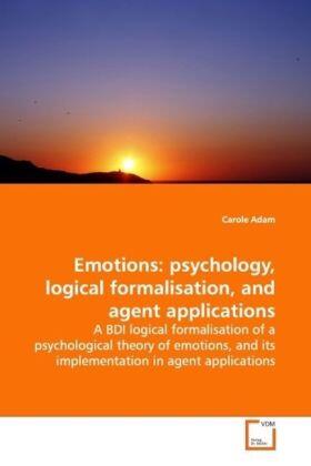 Adam |  Emotions: psychology, logical formalisation, andagent applications | Buch |  Sack Fachmedien