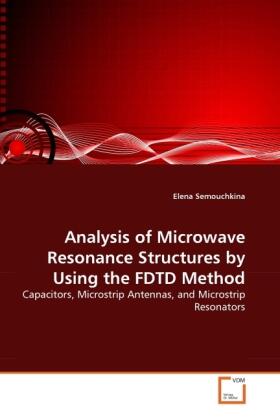 Semouchkina |  Analysis of Microwave Resonance Structures by Using the FDTD Method | Buch |  Sack Fachmedien