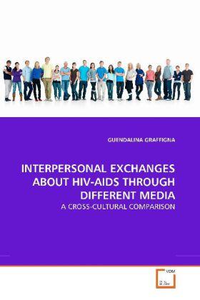 Graffigna |  INTERPERSONAL EXCHANGES ABOUT HIV-AIDS THROUGH DIFFERENT MEDIA | Buch |  Sack Fachmedien