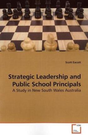 Eacott |  Strategic Leadership and Public School Principals | Buch |  Sack Fachmedien