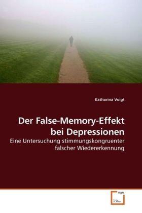 Voigt |  Der False-Memory-Effekt bei Depressionen | Buch |  Sack Fachmedien