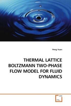 Yuan | THERMAL LATTICE BOLTZMANN TWO-PHASE FLOW MODEL FOR FLUID DYNAMICS | Buch | 978-3-639-20083-6 | sack.de