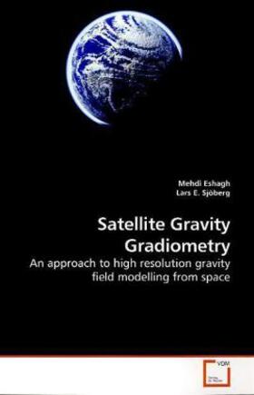 Eshagh |  Satellite Gravity Gradiometry | Buch |  Sack Fachmedien