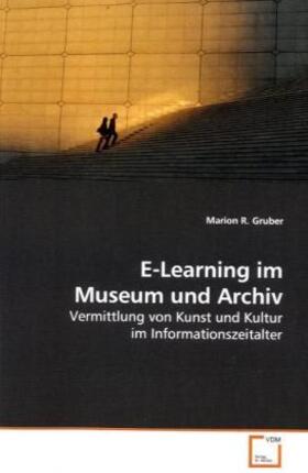 Gruber |  E-Learning im Museum und Archiv | Buch |  Sack Fachmedien