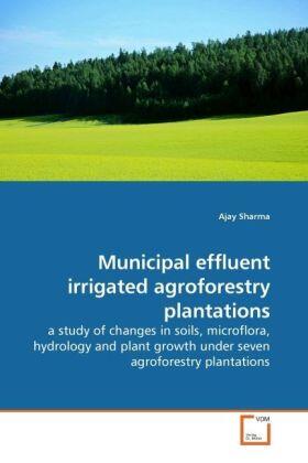 Sharma |  Municipal effluent irrigated agroforestry plantations | Buch |  Sack Fachmedien