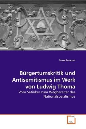 Sommer |  Bürgertumskritik und Antisemitismus im Werk von Ludwig Thoma | Buch |  Sack Fachmedien