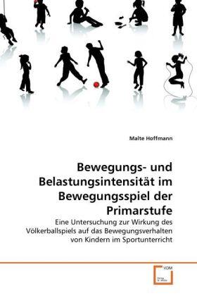 Hoffmann |  Bewegungs- und Belastungsintensität im Bewegungsspiel der Primarstufe | Buch |  Sack Fachmedien