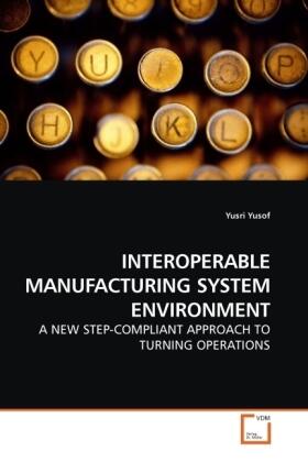 Yusof |  INTEROPERABLE MANUFACTURING SYSTEM ENVIRONMENT | Buch |  Sack Fachmedien