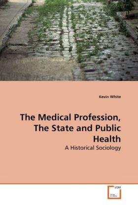 White |  The Medical Profession, The State and Public Health | Buch |  Sack Fachmedien