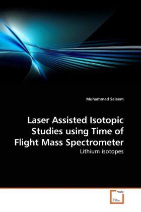 Saleem |  Laser Assisted Isotopic Studies using Time of Flight Mass Spectrometer | Buch |  Sack Fachmedien