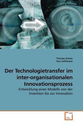 Schulz / Hoffmann |  Der Technologietransfer im inter-organisationalen Innovationsprozess | Buch |  Sack Fachmedien