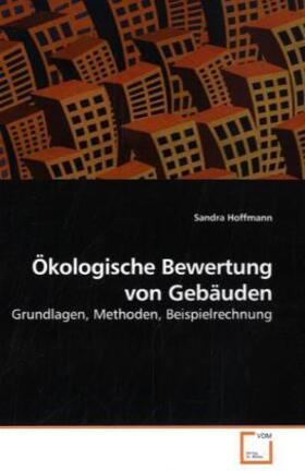 Hoffmann |  Ökologische Bewertung von Gebäuden | Buch |  Sack Fachmedien