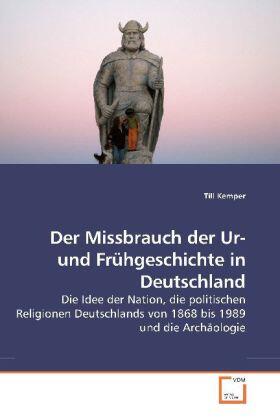 Kemper |  Der Missbrauch der Ur- und Frühgeschichte in Deutschland | Buch |  Sack Fachmedien