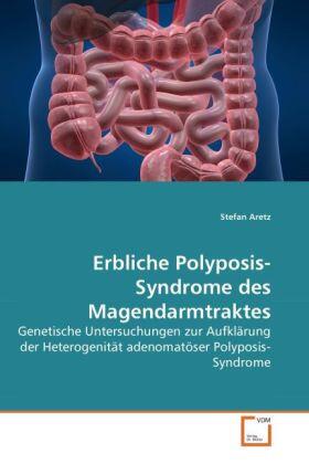 Aretz |  Erbliche Polyposis-Syndrome des Magendarmtraktes | Buch |  Sack Fachmedien