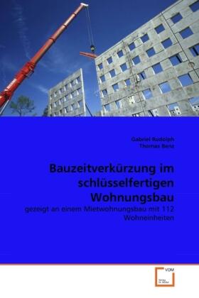 Rudolph / Benz |  Bauzeitverkürzung im schlüsselfertigen Wohnungsbau | Buch |  Sack Fachmedien