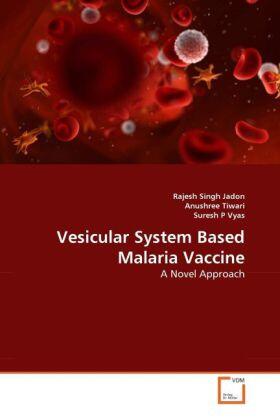 Jadon / Tiwari / P Vyas |  Vesicular System Based Malaria Vaccine | Buch |  Sack Fachmedien