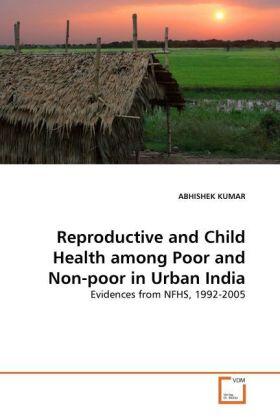 Kumar |  Reproductive and Child Health among Poor and Non-poor in Urban India | Buch |  Sack Fachmedien