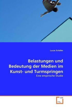 Schäfer |  Belastungen und Bedeutung der Medien im Kunst- und Turmspringen | Buch |  Sack Fachmedien