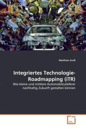 Groß |  Integriertes Technologie-Roadmapping (iTR) | Buch |  Sack Fachmedien