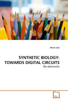 Jain |  SYNTHETIC BIOLOGY: TOWARDS DIGITAL CIRCUITS | Buch |  Sack Fachmedien