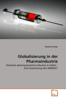 Fischer |  Globalisierung in der Pharmaindustrie | Buch |  Sack Fachmedien