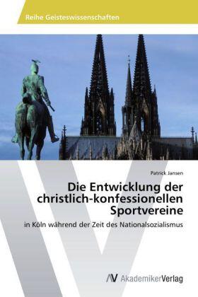 Jansen |  Die Entwicklung der christlich-konfessionellen Sportvereine | Buch |  Sack Fachmedien