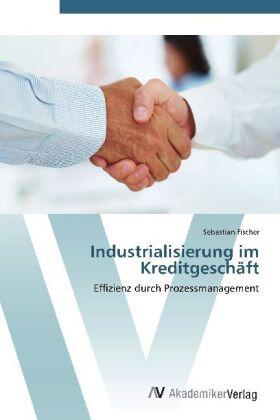 Fischer |  Industrialisierung im Kreditgeschäft | Buch |  Sack Fachmedien