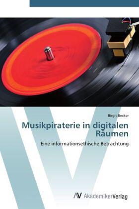 Becker |  Musikpiraterie in digitalen Räumen | Buch |  Sack Fachmedien