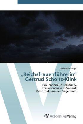 Berger |  "Reichsfrauenführerin" Gertrud Scholtz-Klink | Buch |  Sack Fachmedien