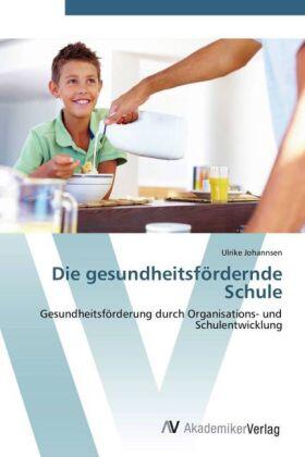 Johannsen |  Die gesundheitsfördernde Schule | Buch |  Sack Fachmedien