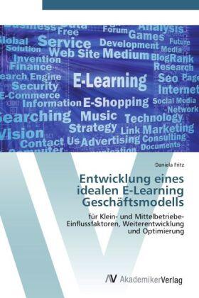 Fritz |  Entwicklung eines  idealen E-Learning  Geschäftsmodells | Buch |  Sack Fachmedien